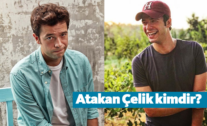 Çok Güzel Hareketler Bunlar 2 Oyuncusu Atakan Çelik kimdir?