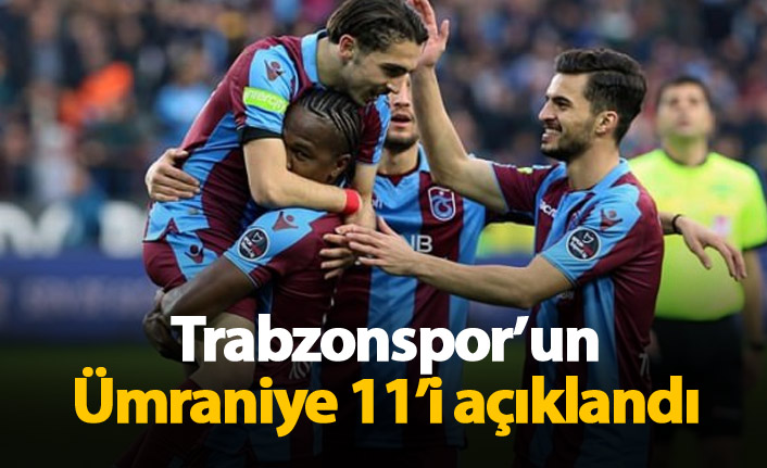 Trabzonspor’un Ümraniye 11’i açıklandı