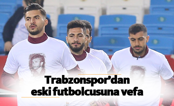 Trabzonspor'dan eski futbolcusuna vefa!