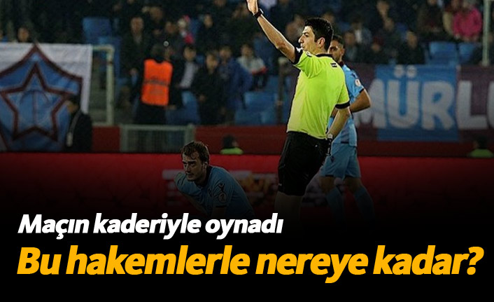 Bu hakemlerle nereye kadar?