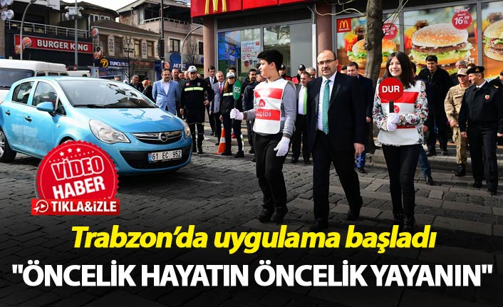 "Öncelik Hayatın, Öncelik Yayanın" - Trabzon'da uygulama başladı