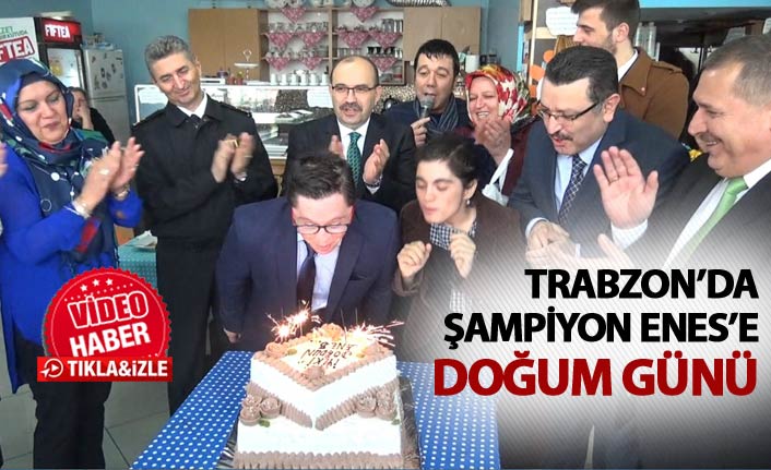 Trabzon’da şampiyon Enes’e doğum günü