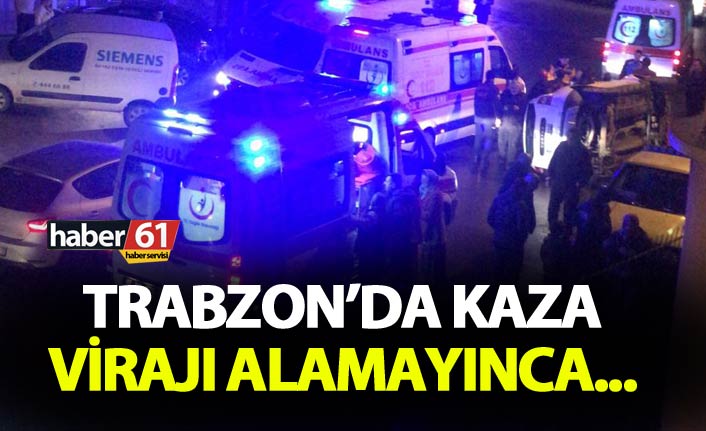 Trabzon'da kaza - Virajı alamayınca...