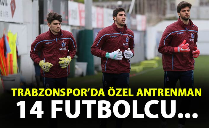 Trabzonspor'da 14 oyuncu özel antrenman yaptı