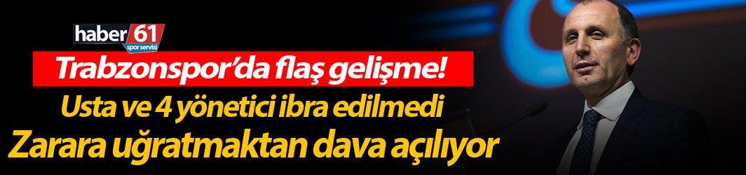 Trabzonspor'da flaş gelişme! Muharrem Usta ve eski yöneticiler mahkemeye veriliyor