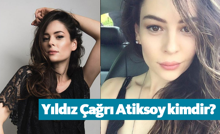 Ateşe Koşanlar dizisi oyuncusu Yıldız Çağrı Atiksoy kimdir, nerelidir, kaç yaşındadır?