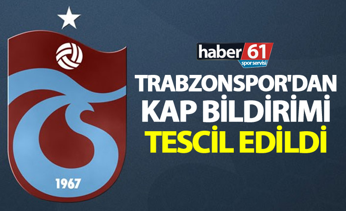 Trabzonspor'dan KAP Bildirimi! Olağan Genel Kurul tescil edildi