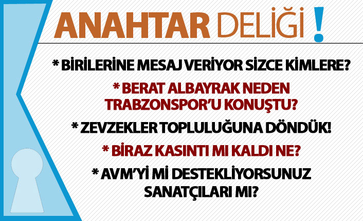Anahtar Deliği: BİRİLERİNE MESAJ VERİYOR… SİZCE KİME?