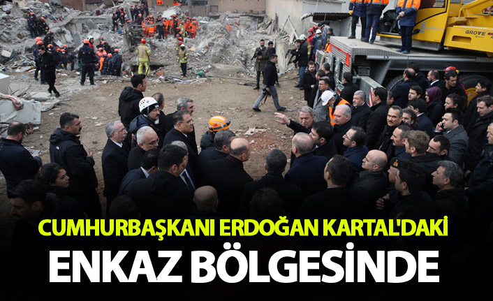 Cumhurbaşkanı Erdoğan Kartal'daki enkaz bölgesinde