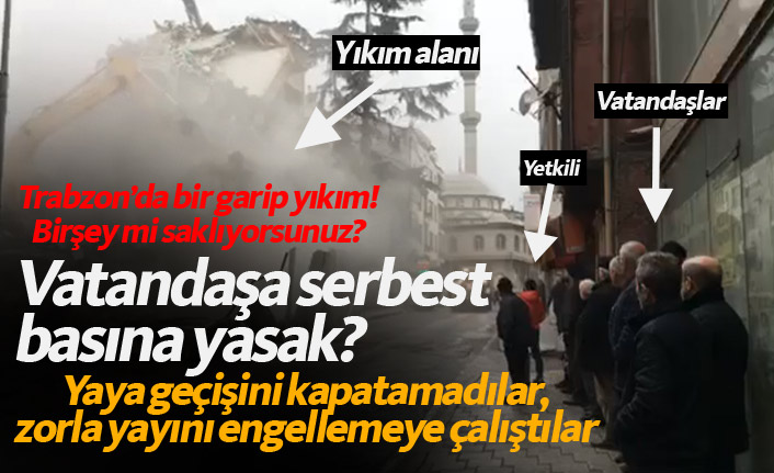 Trabzon’da bir garip yıkım! Yayaya açık basına kapalı!
