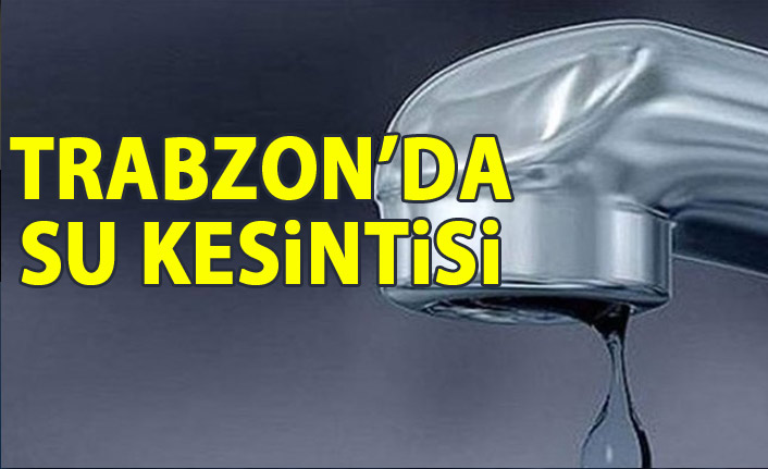 Trabzon’da su kensiti