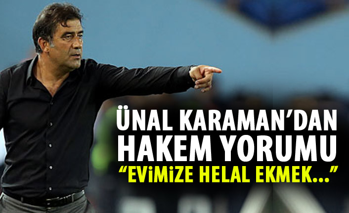 Ünal Karaman'dan hakem açıklaması!