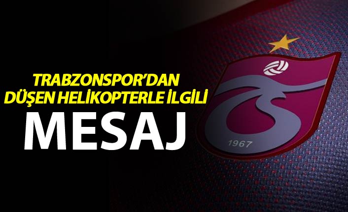 Trabzonspor'dan düşen helikopterle ilgili mesaj