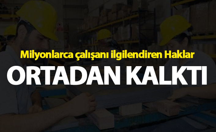 Milyonlarca çalışanı ilgilendiren haklar - İşte detaylar...