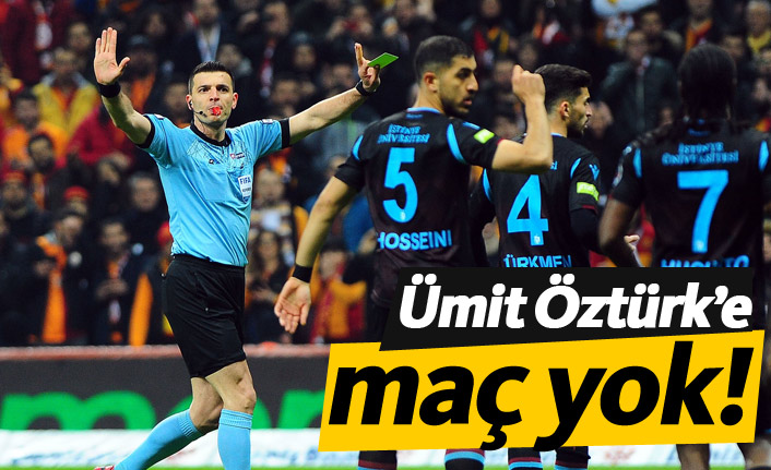 Ümit Öztürk'e maç yok!