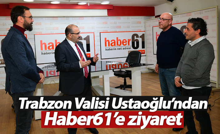 Trabzon Valisi Ustaoğlu'ndan Haber61'e ziyaret