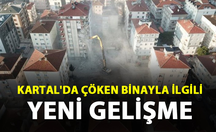Kartal'daki çöken binayla ilgili yeni gelişme