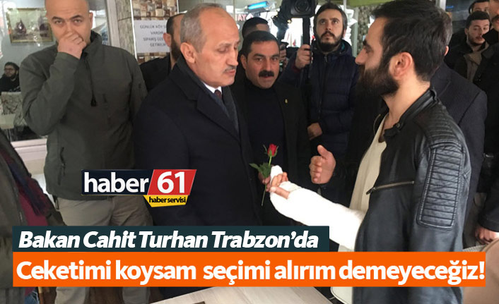 Bakan Cahit Turhan Trabzon’da... 15.02.2019