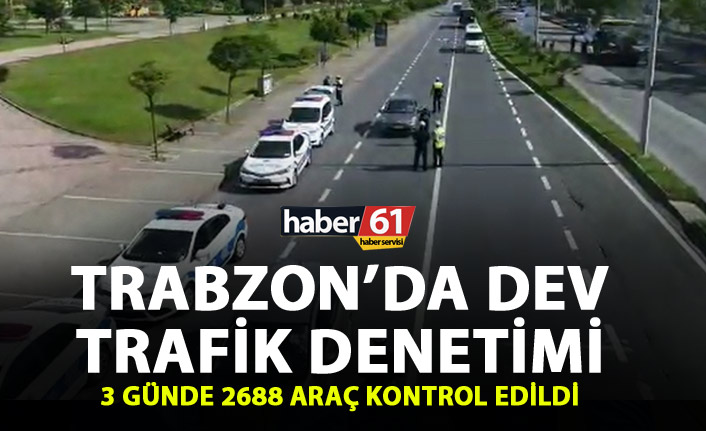 Trabzon’da dev trafik denetimi - 3 günde 2688 araç kontrol edildi