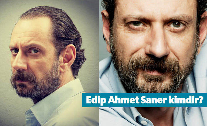 Hercai dizisi oyuncusu Edip Ahmet Saner kimdir, nerelidir, kaç yaşındadır?