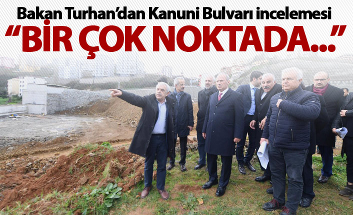 Bakan Turhan’dan Kanuni Bulvarı incelemesi