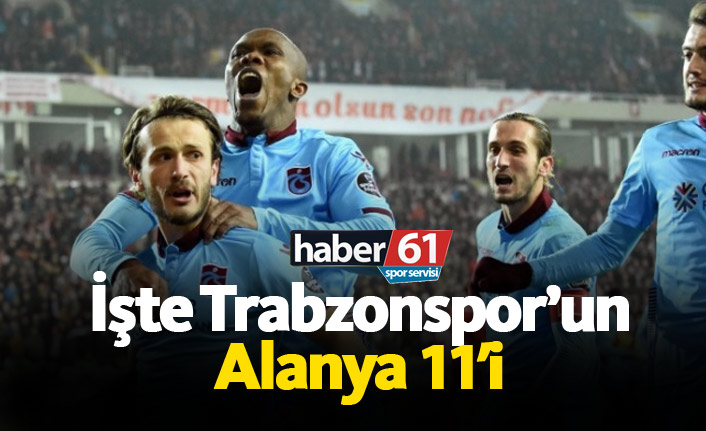 Trabzonspor’un Alanyaspor maçı ilk 11’i açıklandı 17.02.2019
