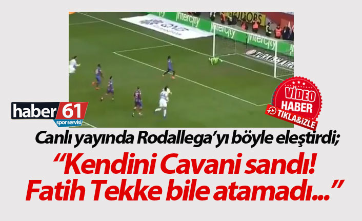 "Rodallega kendini Cavani sandı"