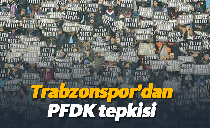 Trabzonspor'dan PFDK tepkisi