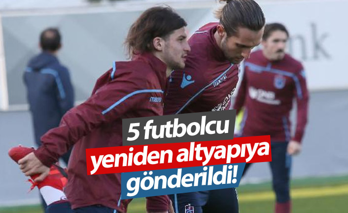 Trabzonspor'da 5 futbolcu yeniden altyapıda