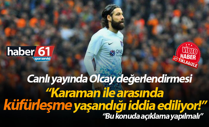 Olcay Şahan neden kadro dışı? Küfürleşme mi oldu?