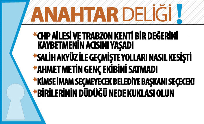 Anahtar Deliği : CHP ailesi ve Trabzon büyük bir değerini kaybetti: Halil Akyüz vefat etti