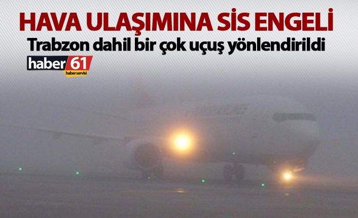 Trabzon İstanbul uçaklarına sis engeli