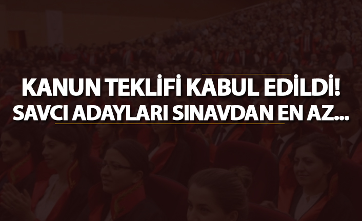 Kanun teklifi kabul edildi! Savcı adayları sınavdan en az...