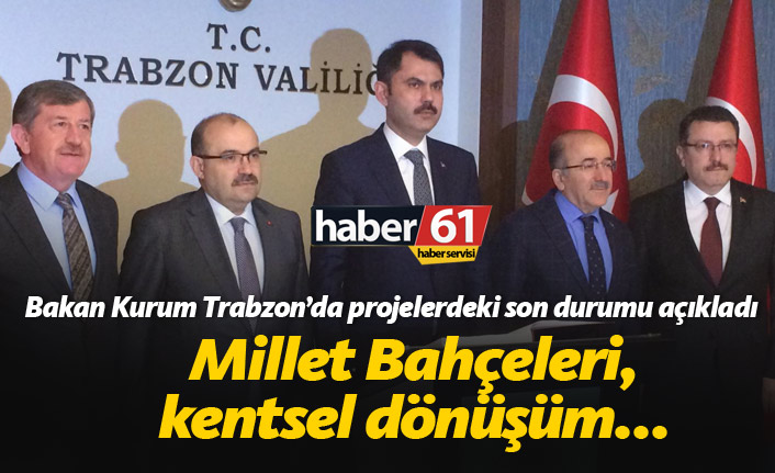 Bakan Kurum Trabzon'da projeleri açıkladı