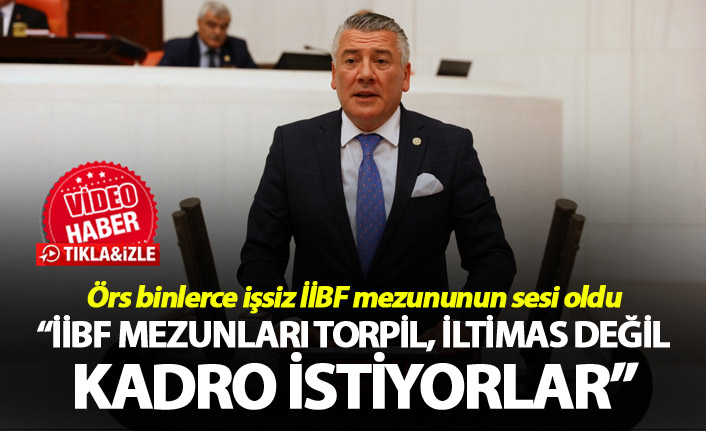 Örs binlerce işsiz İİBF mezununun sesi oldu