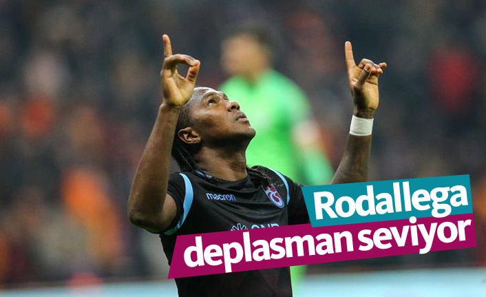Rodallega deplasman seviyor