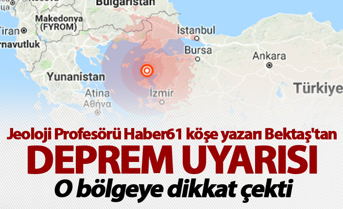Jeoloji Profesörü Bektaş'tan Deprem uyarısı