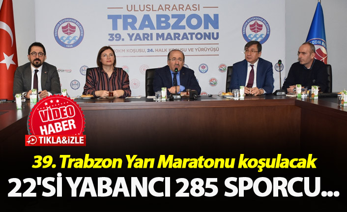 39. Trabzon Yarı Maratonu koşulacak - 22'si yabancı 285 sporcu...