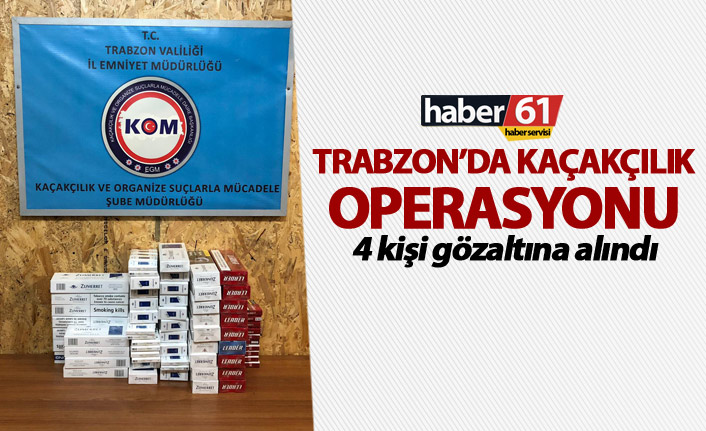 Trabzon’da kaçakçılık operasyonu - 4 kişi gözaltına alındı