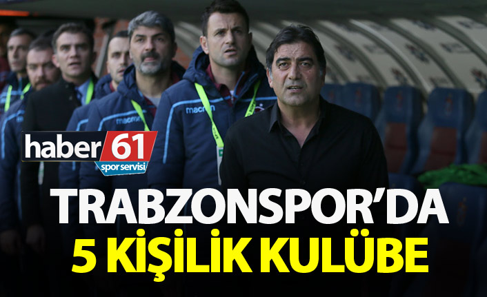 Trabzonspor'da 5 kişilik kulübe