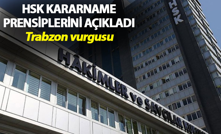 HSK, kararname prensiplerini açıkladı - Trabzon vurgusu