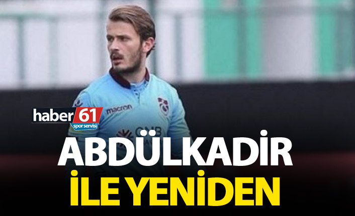 Abdülkadir ile yeniden
