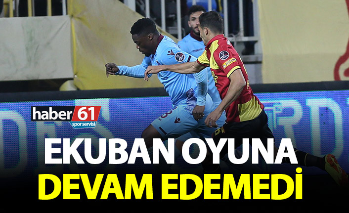 Ekuban maçı tamamlayamadı