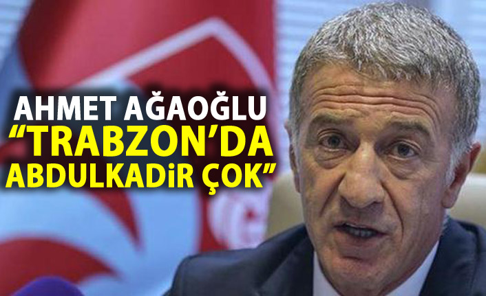 Ahmet Ağaoğlu: Trabzonspor'da Abdulkadir çok!