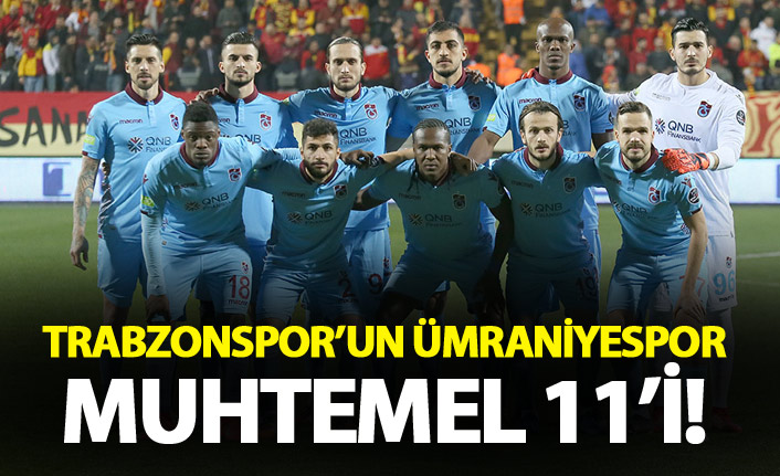 Trabzonspor'un Ümraniyespor muhtemel 11'i!