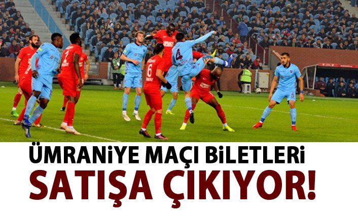 Trabzonspor'un Ümraniye maçı biletleri satışa çıktı!
