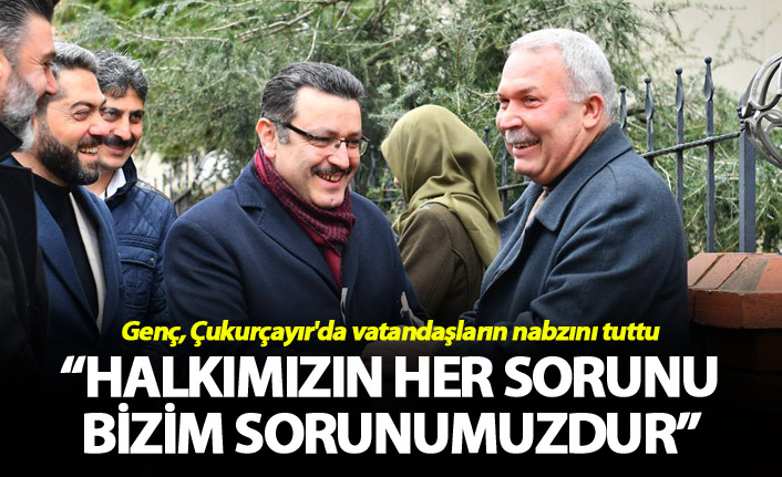 Başkan Genç: “Halkımızın her sorunu bizim sorunumuzdur”
