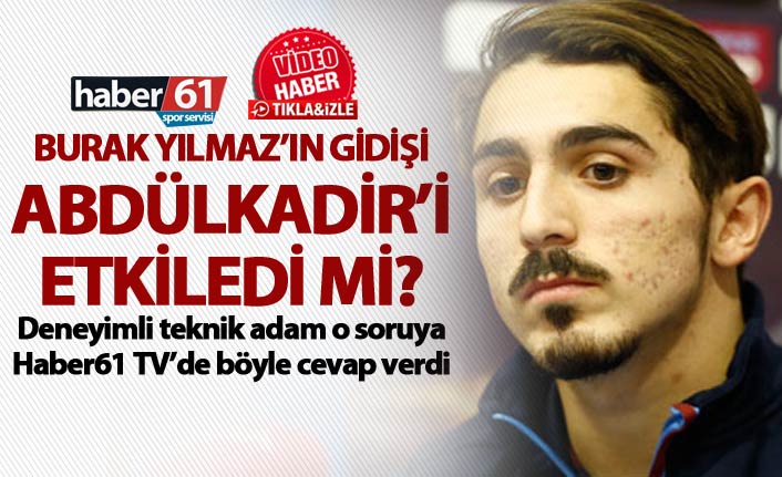 Burak Yılmaz’ın gidişi Abdülkadir’i etkiledi mi?