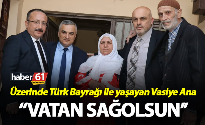 Üzerinde Türk Bayrağı ile yaşayan Vasiye ana