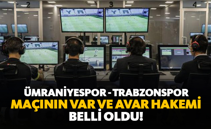 Ümraniyespor - Trabzonspor maçının VAR ve AVAR hakemleri belli oldu!